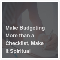 Make Budgeting More than a Checklist, Make it Spiritual